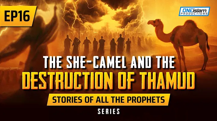 The She-Camel & The Destruction Of Thamud | EP 16 | Stories Of The Prophets Series